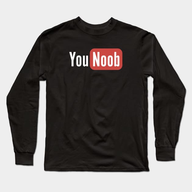 You Noob Parody Design Long Sleeve T-Shirt by Merchsides